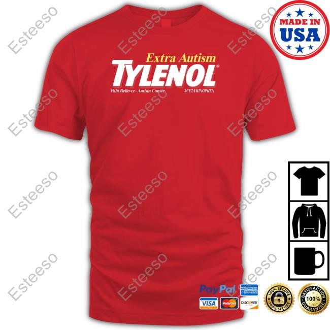 Extra Autism Tylenol Pain Reliever Autism Causer Acetaminophen Tee