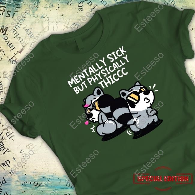 Mentally Sick But Physically Thicc T-Shirt