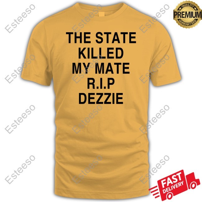 https://fanprintstudio.com/campaign/ricky-tomlinson-wearing-the-state-killed-my-mate-rip-dezzie-shirt