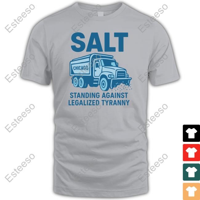 Salt Chicago Standing Against Legalized Tyranny T Shirt