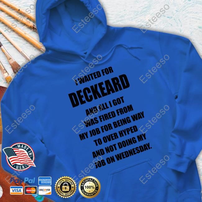 I Waited For Deckard And All I Got Was Fired From My Job For Being Way To Over Hyped And Not Doing My Job On Wednesday Sweatshirt