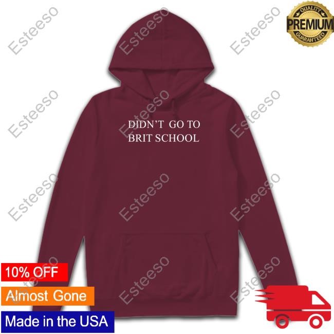 Bakarrrr Didn't Go To Brit School T Shirt Bakarrrr Didn't Go To Brit School T Shirt