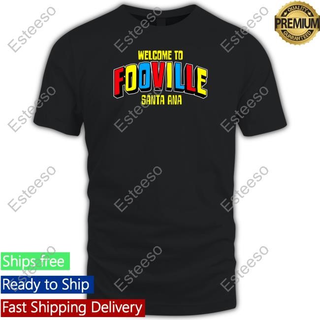 https://oratee.com/campaign/welcome-to-fooville-santa-ana-tee-shirt