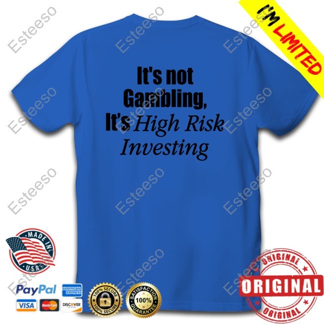 Mr. Whale It's Not Gambling It's High Risk Investing Shirt