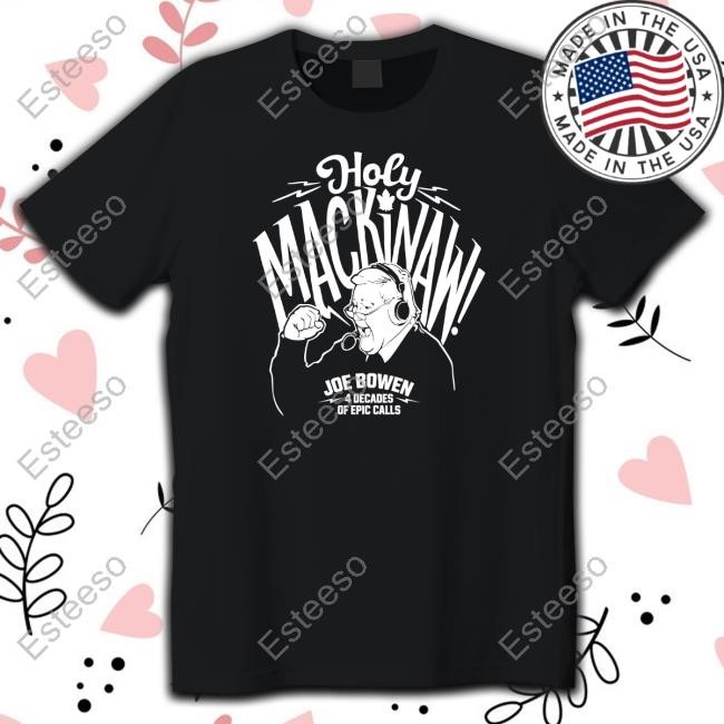 Holy Mackinaw Joe Bowen 4 Decades Of Epic Calls Hoodie