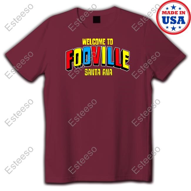 Welcome To Fooville Santa Ana Shirts
