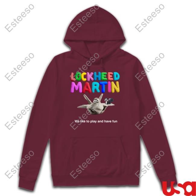 Lockheed Martin We Like To Play And Have Fun Sweatshirt