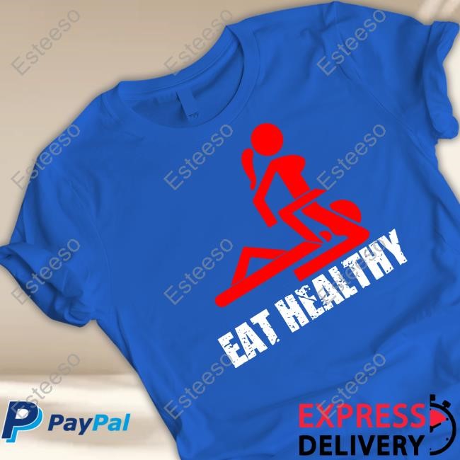 Eat Healthy Eat Out More Often Shirt