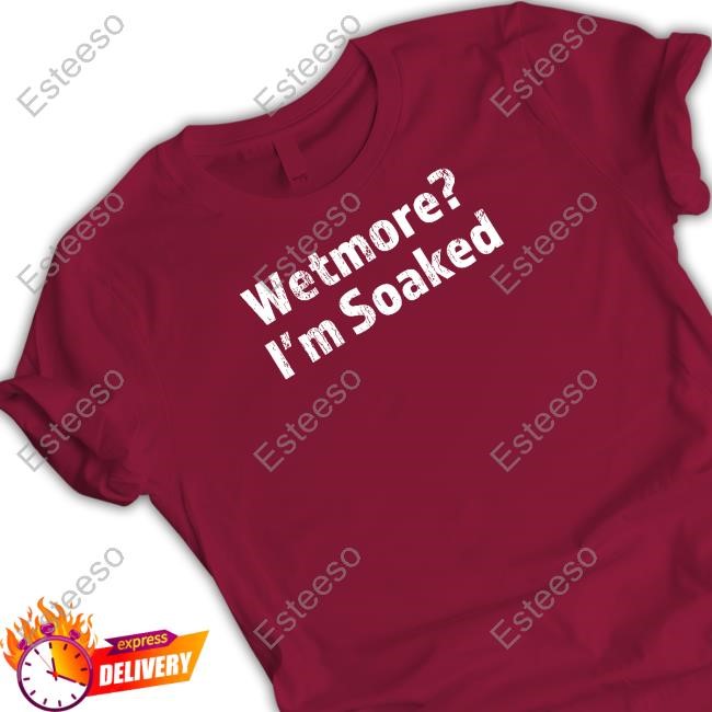 https://teeshirtnow.com/campaign/limted-wetmore-im-soaked-shirt