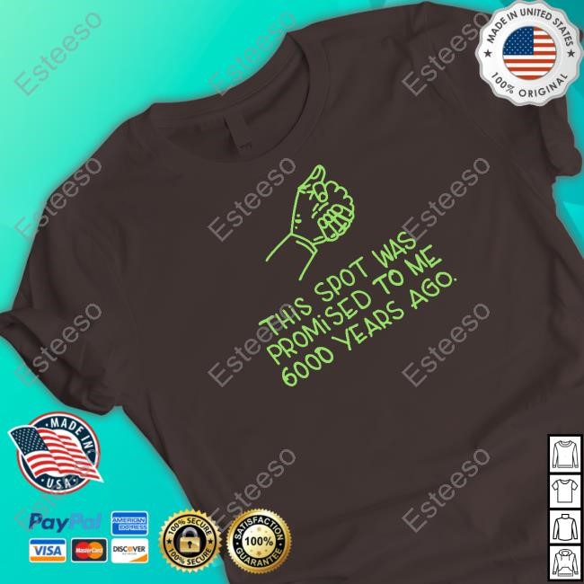 This Spot Was Promised To Me 6000 Years Ago Hoodie